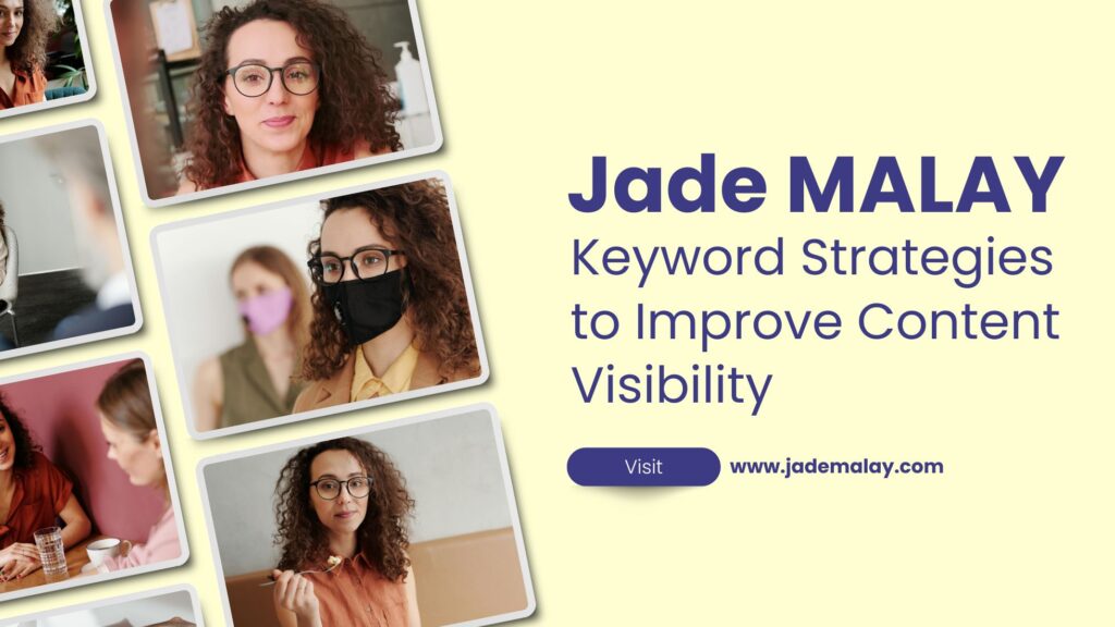 Jade Malay Keyword Strategies to Improve Content Visibility